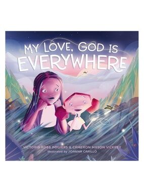 NEW My Love, God is Everywhere Children's Book Illustrated Hardcover
